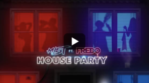 Mist & Fredo - House Party